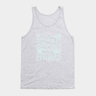 I have mixed drinks about feelings (Light on black) Tank Top